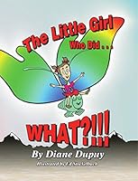 The Little Girl Who Did...What?!!! 0973073608 Book Cover