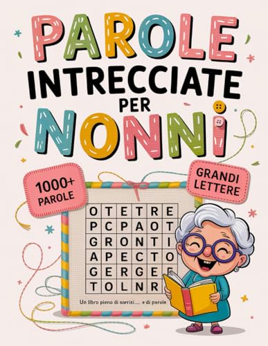 Parole Intrecciate Per Nonni: Attivita Rilassanti In Caratteri Grandi Per Adulti E Anziani