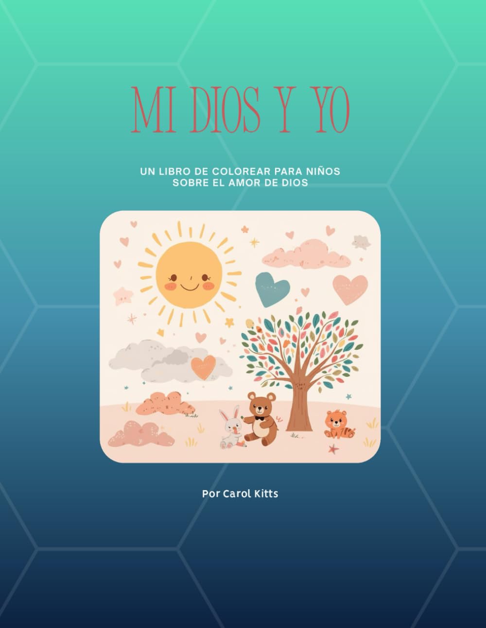 Mi Dios Y Yo: Un Libro de Colorear Para Niños Sobre el Amor de Dios