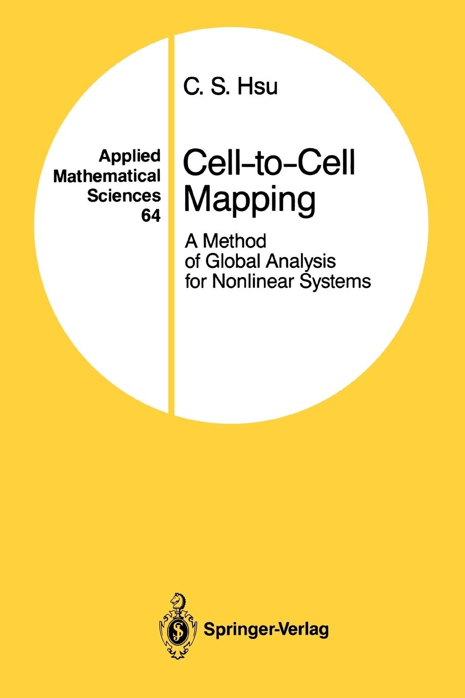 Cell-to-Cell Mapping: A Method of Global Analysis for Nonlinear Systems: 64 (Applied Mathematical Sciences)