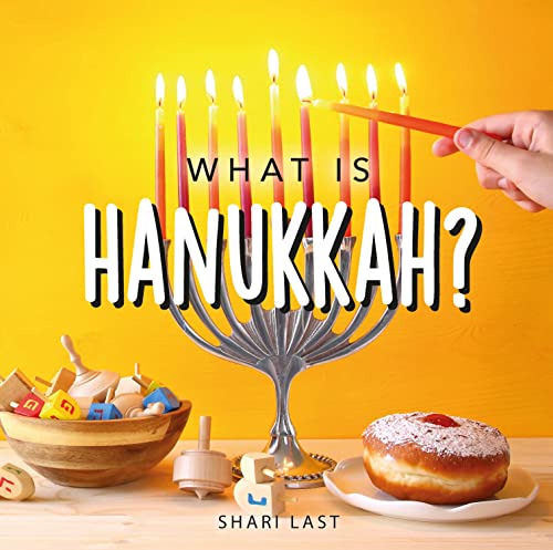 What is Hanukkah?: Your guide to the fun traditions of the Jewish Festival of Lights (Jewish Holiday Books)