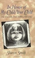 In Honor of My Child/Your Child (and all sexually abused children of the world) 1570874050 Book Cover