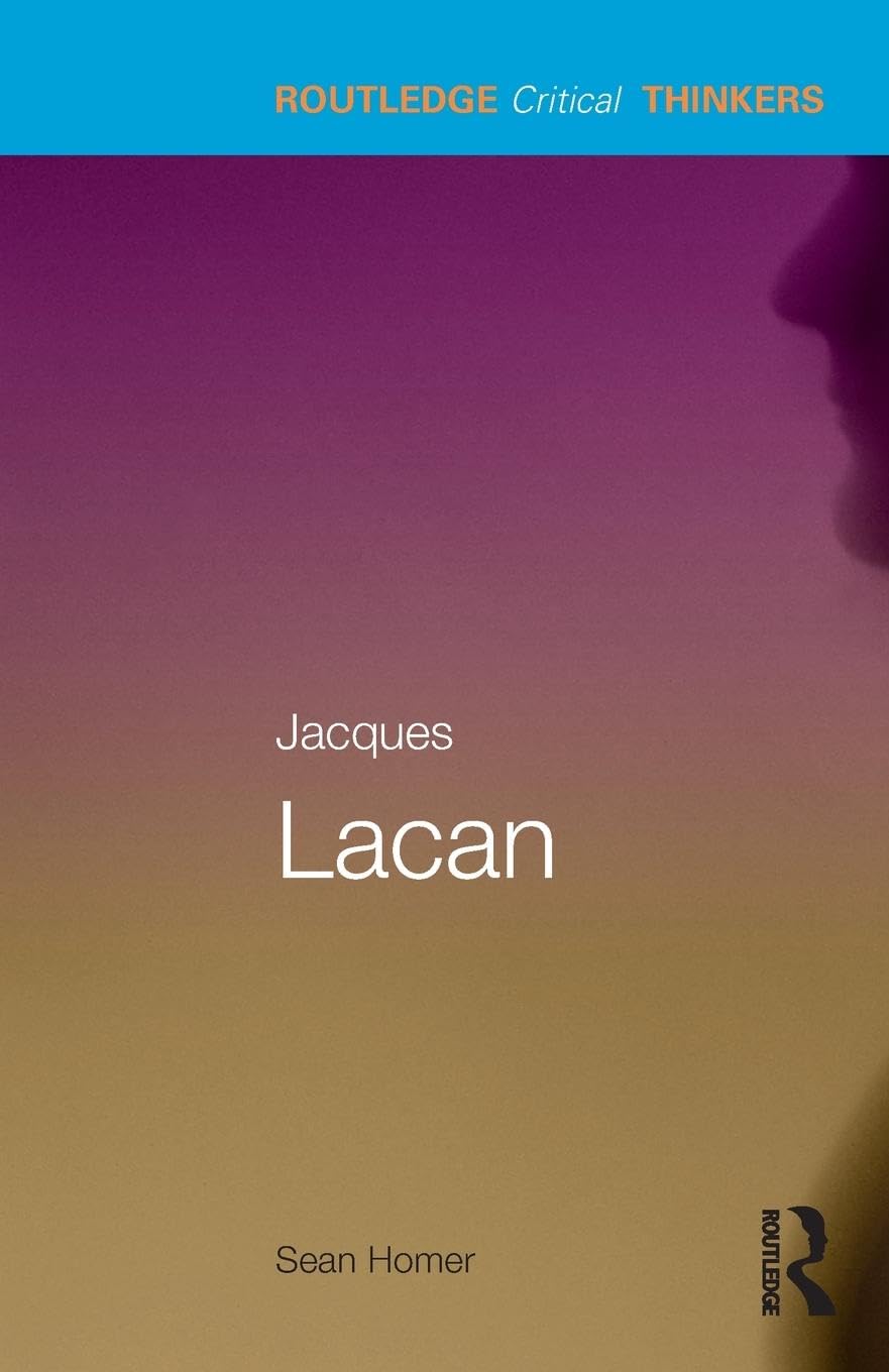 Jacques Lacan (Routledge Critical Thinkers)