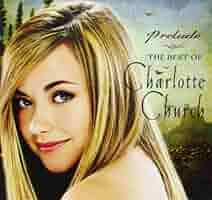 プレリュード~ベスト・オブ・シャルロット・チャーチ CHURCH,CHARLOTTE - Prelude - The Best Of Charlotte Church