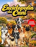 Enciclopedia dei cani: 41 razze di cani spiegate ai bambini (6–10 anni): caratteristiche, curiosità e superpoter