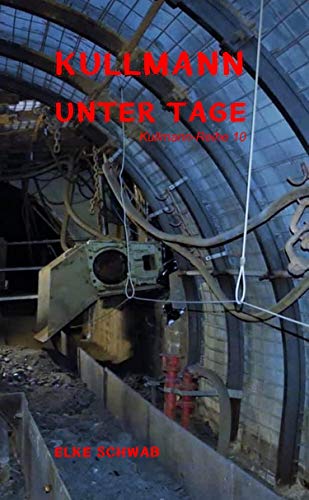Kullmann unter Tage (Kullmann-Reihe 10) (German Edition)