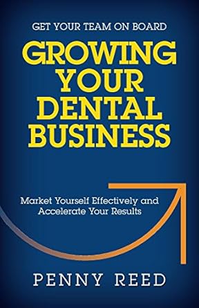 Unlock Your Practice’s Potential: A Must-Read Review of ‘Growing Your Dental Business: Market Yourself Effectively and Accelerate Your Results’ Unlock Your Practice’s Potential: A Must-Read Review of ‘Growing Your Dental Business: Market Yourself Effectively and Accelerate Your Results’