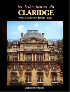 Hardcover Les belles heures du Claridge: Avenue des Champs-Elyse´es, Paris (French Edition) [French] Book