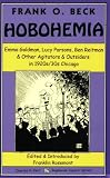 Hobomania: Emma Goldman, Lucy Parsons, Ben Reitman and Other Agitators and Outsiders in 1920S/30s Chicago