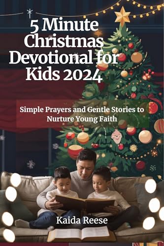 5 Minute Christmas Devotional for Kids 2024: Simple Prayers and Gentle Stories to Nurture Young Faith (English Edition)