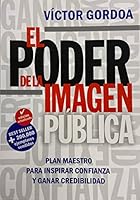El poder de la imagen publica/ The Power of the Public Image (Spanish Edition) 9707804912 Book Cover