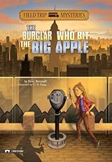 The Burglar Who Bit The Big Apple Field Trip Mysteries By Steve Brezenoff
