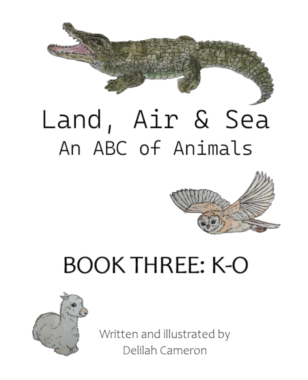 Land, Air & Sea - An ABC of Animals: Book Three: K-O