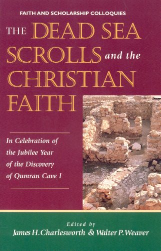 The Dead Sea Scrolls and the Christian Faith: In Celebration of the Jubilee Year of the Discovery of Qumran Cave I (Faith and Scholarship Colloquies)