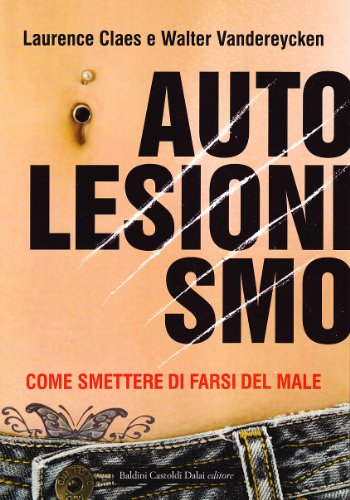 Autolesionismo. Come smettere di farsi del male
