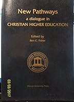 New Pathways: A Dialogue in Christian Higher Education 0865540004 Book Cover