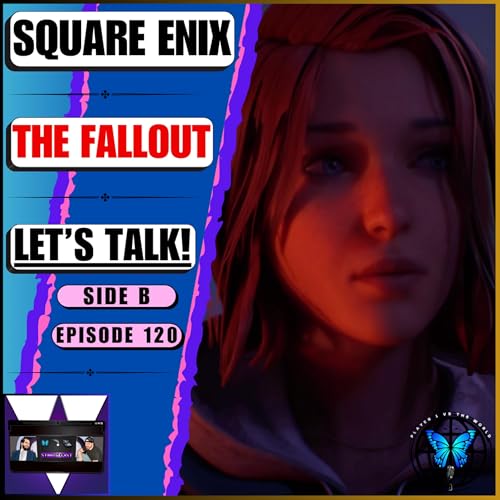 Square Enix&rsquo;s MAJOR Shake-Up Has A Rippling Effect For Life Is Strange Franchise! 🤯 | Ep 120 Side B Podcast Por  arte de portada