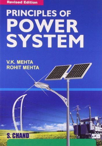 Principles of Power System: Written by V.K. Mehta, 2005 Edition, (Reprint Edn. 2006) Publisher: Chand (S.) & Co Ltd ,India [Paperback] Paperback
