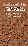 Water Politics in the Middle East: A Context for Conflict or Cooperation?