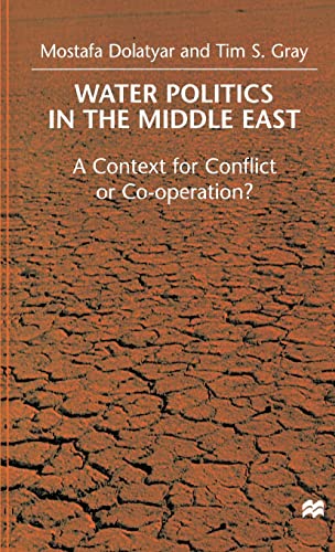 Water Politics in the Middle East: A Context for Conflict or Cooperation?