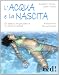 L'acqua e la nascita. Gli esercizi in gravidanza e il parto in acqua (Futura mamma) - Fraioli, Roberto, Thoeni, Albin