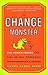 The Change Monster: The Human Forces that Fuel or Foil Corporate Transformation and Change