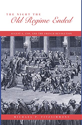 The Night the Old Regime Ended: August 4, 1789 and the French Revolution