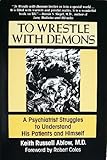 To Wrestle With Demons: A Psychiatrist Struggles to Understand His Patients and Himself