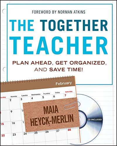 The Together Teacher: Plan Ahead, Get Organized, and Save Time! 1st Edition