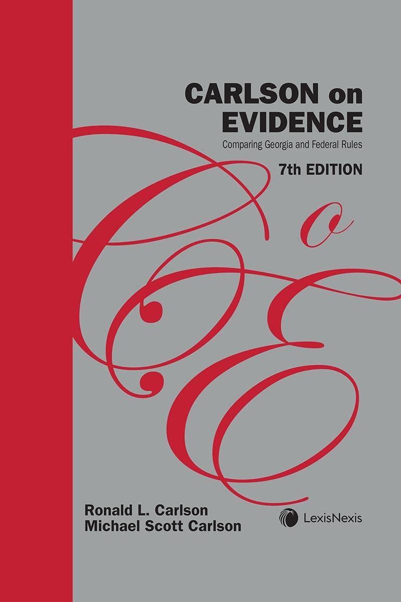 Carlson on Evidence: Comparing Georgia and Federal Rules 7th Edition
