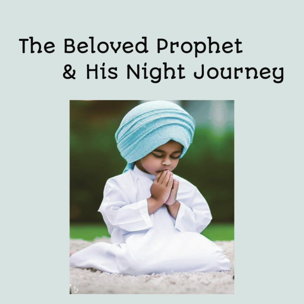 The Beloved Prophet & His Night Journey