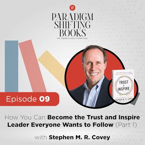 How You Can Become the Trust and Inspire Leader Everyone Wants to Follow (Part 1) with Stephen M. R. Covey Podcast Por arte de portada