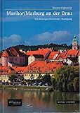  Maribor / Marburg a.d. Drau: Ein kunstgeschichtlicher Rundgang (Große Kunstführer / Große Kunstführer / Potsdamer Bibliothek östliches Europa, Band 265)