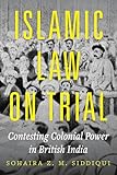 Islamic Law on Trial: Contesting Colonial Power in British India