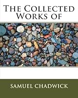 The Collected Works of Samuel Chadwick 1974097285 Book Cover