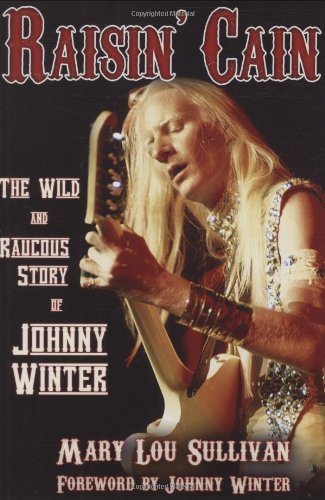 🔊👍 Télécharger 📒📚📓📔 Raisin' Cain: The Wild and Raucous Story of Johnny Winter (Kindle Edition) (English Edition) PDF