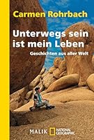 Unterwegs sein ist mein Leben: Geschichten aus aller Welt 3492404456 Book Cover