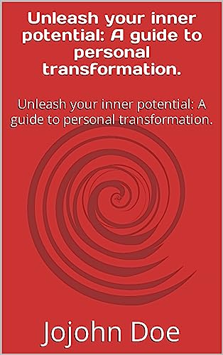 Unleash your inner potential: A guide to personal transformation. :