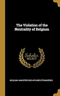 The Violation of the Neutrality of Belgium