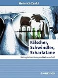  Fälscher, Schwindler, Scharlatane: Betrug in Forschung und Wissenschaft (Erlebnis Wissenschaft)