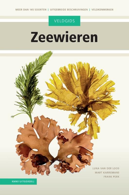 Veldgids Zeewieren: Meer dan 145 soorten – uitgebreide beschrijvingen - veldkenmerken