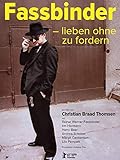 rainer werner fassbinder angst essen seele auf  Fassbinder - Lieben ohne zu Fordern