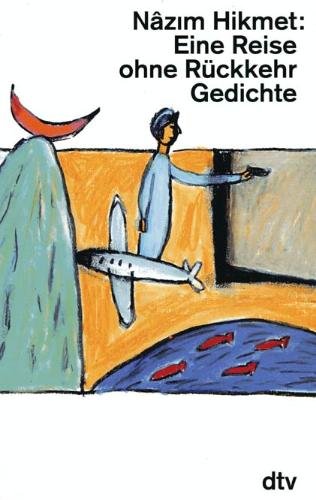 Nazim Hikmet Gedichte Auf Deutsch Eine Reise ohne Rückkehr. Gedichte und Poeme. : Nazim Hikmet, Yildirim