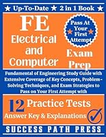 FE Electrical and Computer Exam Prep: Fundamental of Engineering Study Guide with Extensive Coverage of Key Concepts, Problem-Solving Techniques, and ... on Your First Attempt with 12 Practice Test B0DC72GQSP Book Cover