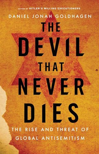 The Devil That Never Dies: The Rise and Threat of Global Antisemitism