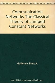 Hardcover Communication Networks Vol. 1 The Classical Theory of Lumped Constant Networks Book