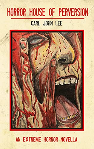 Horror House of Perversion: An Extreme Horror novella