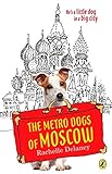  The Metro Dogs of Moscow