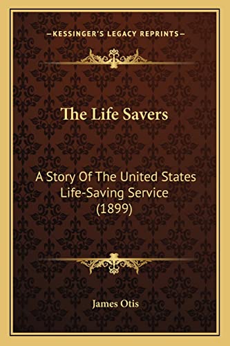 The Life Savers: A Story Of The United States Life-Saving Service (1899)