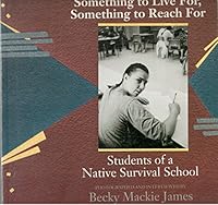 Something to Live For, Something to Reach for: Students of a Native Survival School. 0920079520 Book Cover